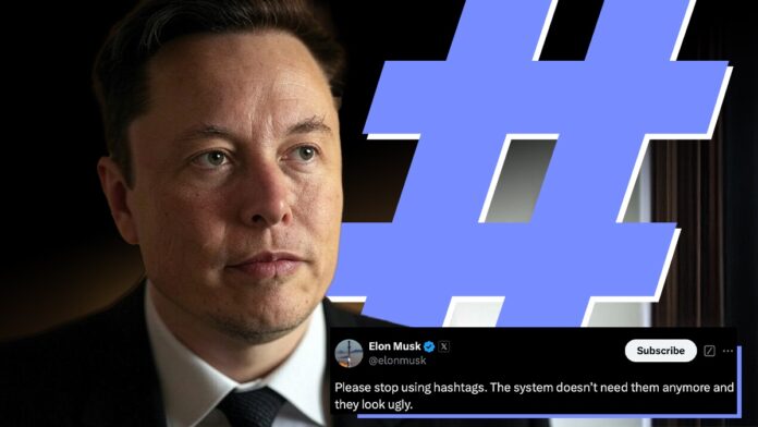 Elon Musk has announced that there is no need to use hashtags on the X site anymore